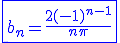 3$\blue\fbox{b_n=\frac{2(-1)^{n-1}}{n\pi}}